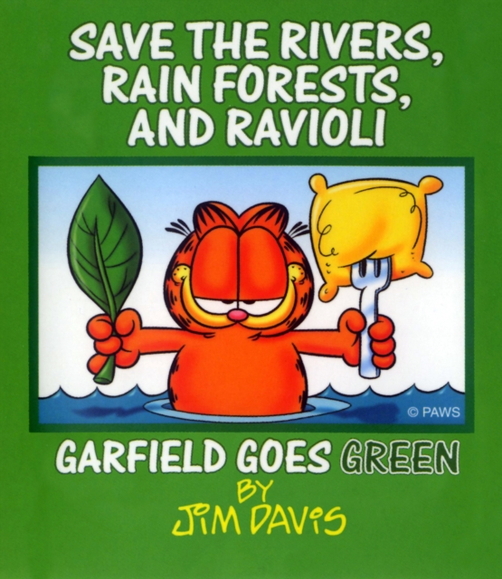 Save the Rivers, Rain Forests, and Ravioli : Garfield Goes Green, EPUB eBook