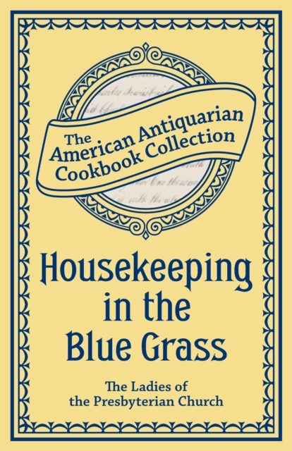 Housekeeping in the Blue Grass : A New and Practical Cook Book, EPUB eBook