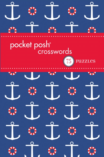 Pocket Posh Crosswords 13 : 75 Puzzles, Paperback Book