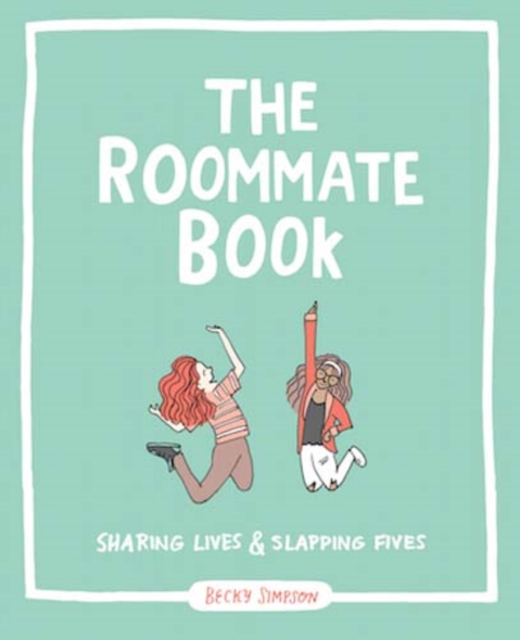 The Roommate Book : Sharing Lives and Slapping Fives, Paperback / softback Book