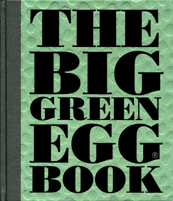 The Big Green Egg Book : Cooking on the Big Green Egg, PDF eBook