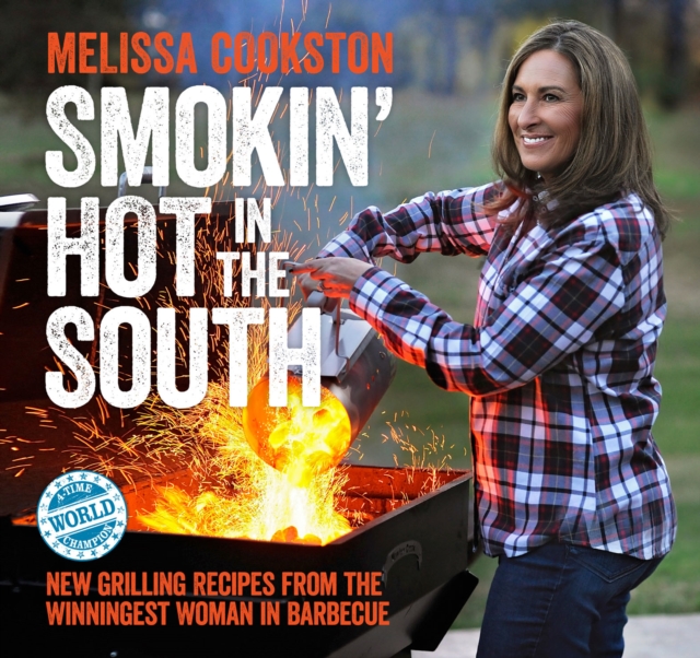 Smokin' Hot in the South : New Grilling Recipes from the Winningest Woman in Barbecue, EPUB eBook