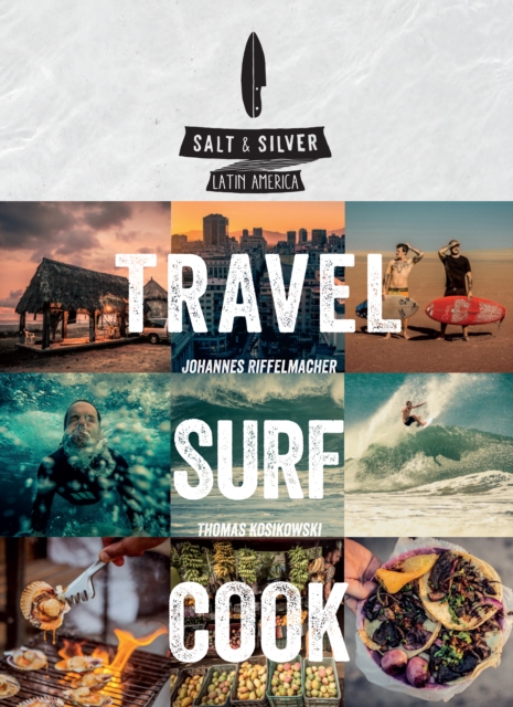 Salt & Silver : Travel, Surf, Cook, EPUB eBook