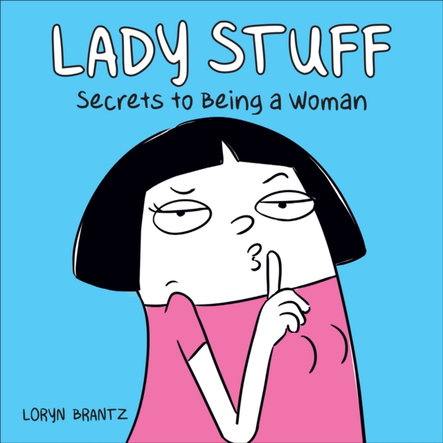 Lady Stuff : Secrets to Being a Woman, PDF eBook