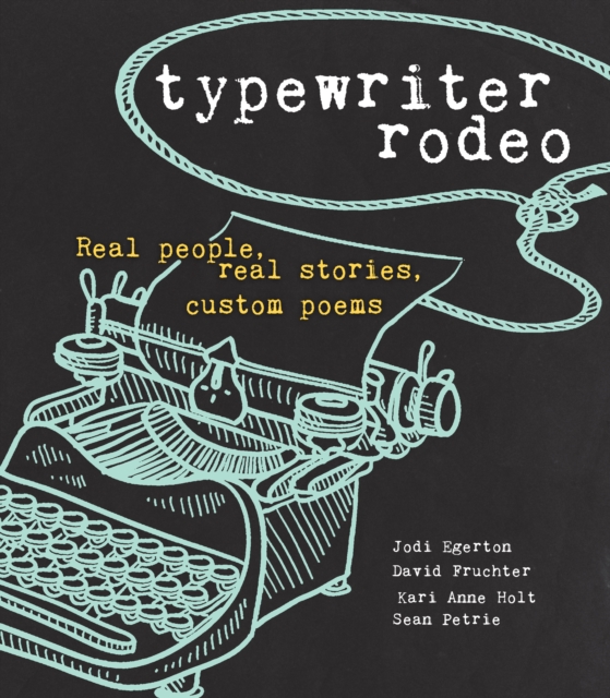 Typewriter Rodeo : Real People, Real Stories, Custom Poems, EPUB eBook