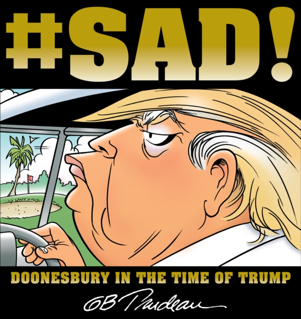 #SAD! : Doonesbury in the Time of Trump, EPUB eBook