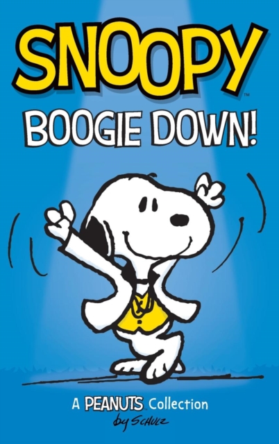 Snoopy : Boogie Down!: A PEANUTS Collection, Hardback Book