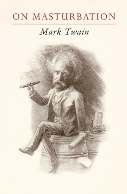 Mark Twain on Masturbation : "Some Thoughts on the Science of Onanism", Paperback / softback Book