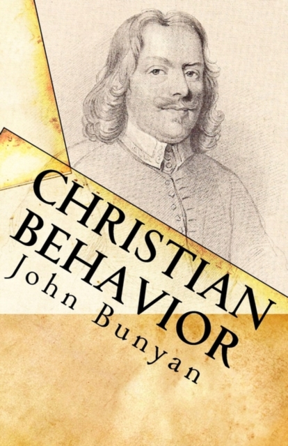 Christian Behavior : A Modern English Edition of Bunyan's Treatise on Practical Christianity, Paperback / softback Book
