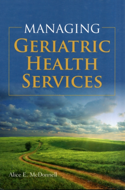 Managing Geriatric Health Services, Paperback / softback Book