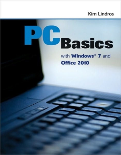 PC Basics with Windows 7 and Office 2010, Paperback / softback Book