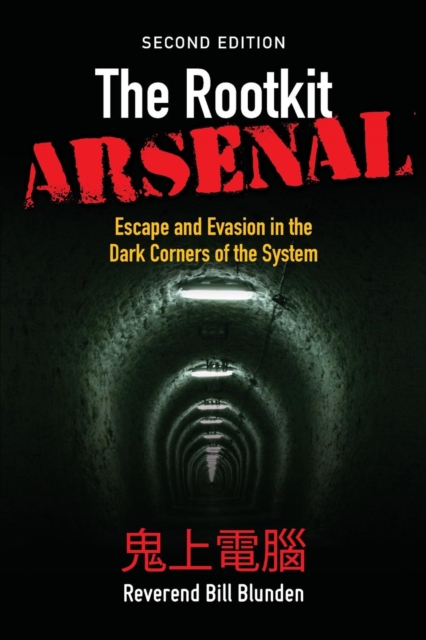 The Rootkit Arsenal: Escape and Evasion in the Dark Corners of the System, Paperback / softback Book