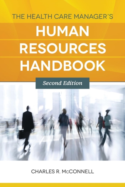 The Health Care Manager's Human Resources Handbook, Paperback / softback Book
