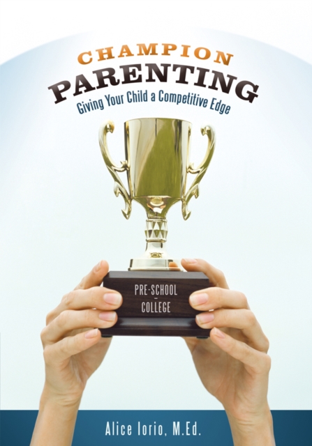 Champion Parenting : Giving Your Child a Competitive Edge, EPUB eBook