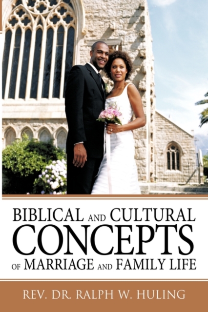Biblical and Cultural Concepts of Marriage and Family Life, Hardback Book