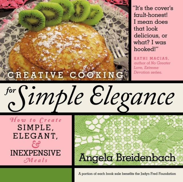 Creative Cooking for Simple Elegance : How to Create Simple, Elegant, and Inexpensive Meals, Paperback / softback Book