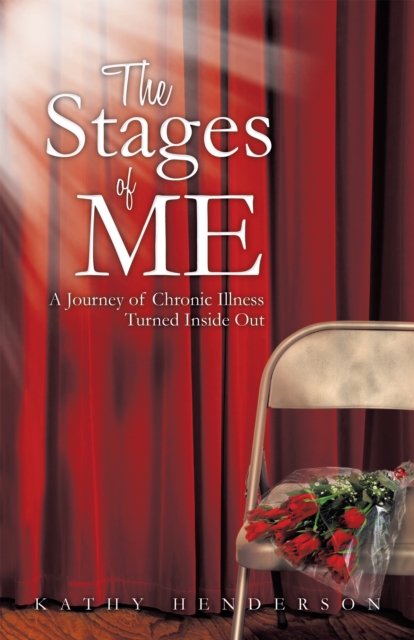 The Stages of Me : A Journey of Chronic Illness Turned Inside Out, EPUB eBook