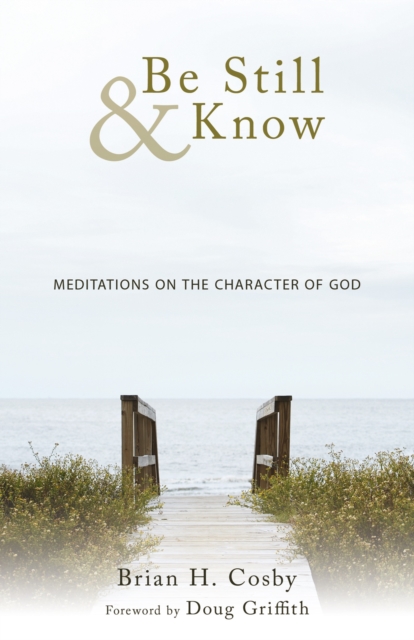 Be Still & Know : Meditations on the Character of God, EPUB eBook
