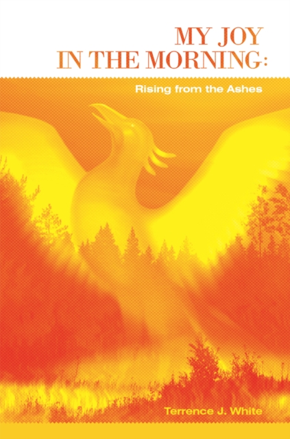 My Joy in the Morning: Rising from the Ashes, EPUB eBook