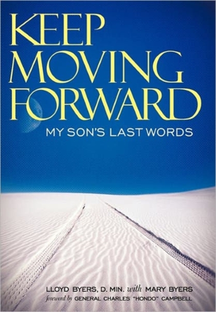 Keep Moving Forward : My Son's Last Words, Hardback Book