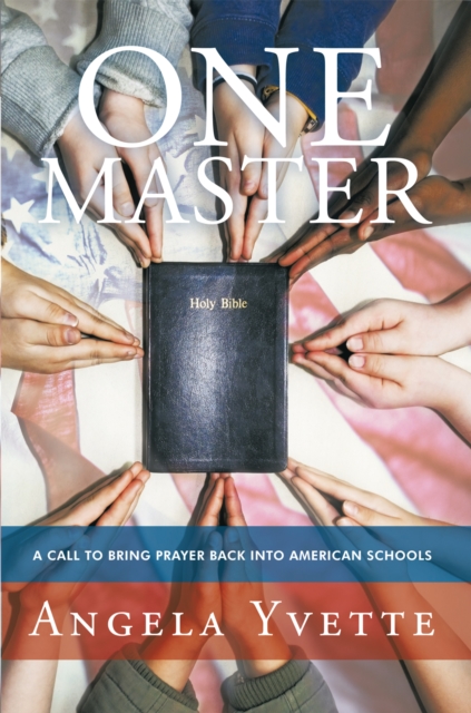 One Master : A Call to Bring Prayer Back into American Schools, EPUB eBook