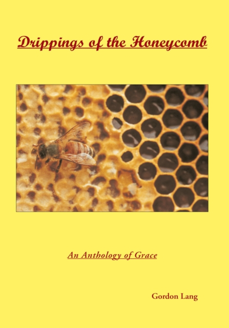 Drippings of the Honeycomb : An Anthology of Grace, EPUB eBook