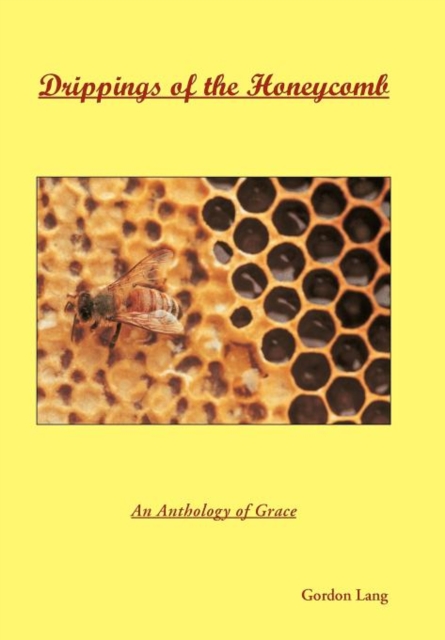 Drippings of the Honeycomb : An Anthology of Grace, Hardback Book