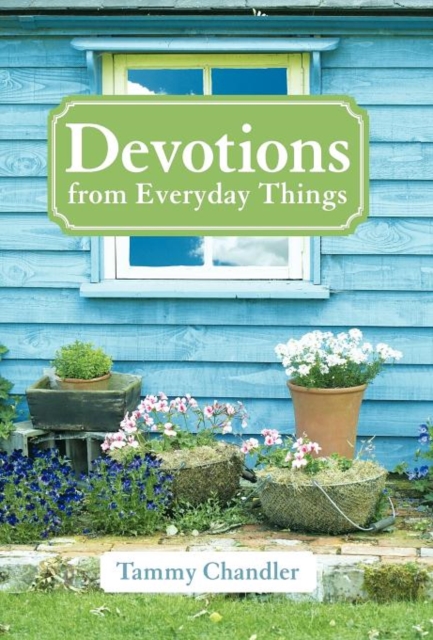 Devotions from Everyday Things, Hardback Book