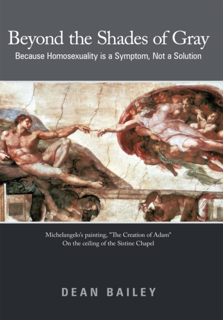 Beyond the Shades of Gray : Because Homosexuality Is a Symptom, Not a Solution, EPUB eBook