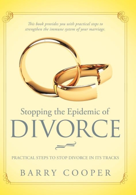 Stopping the Epidemic of Divorce : Tical Steps to Stop Divorce in Its Tracks, Hardback Book