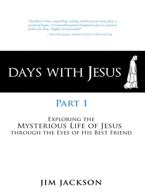 Days with Jesus Part 1 : Exploring the Mysterious Life of Jesus Through the Eyes of His Best Friend, EPUB eBook