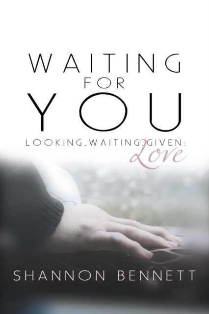 Waiting for You : Looking, Waiting, Given: Love, Paperback / softback Book