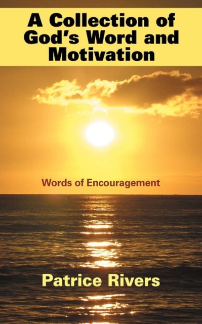 A Collection of God's Word and Motivation : Words of Encouragement, Paperback / softback Book