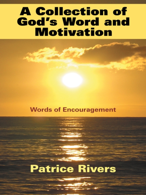 A Collection of God's Word and Motivation : Words of Encouragement, EPUB eBook