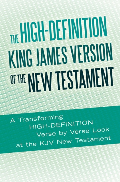 The High-Definition King James Version of the New Testament : An Hd Look at the Kjv of the Bible, EPUB eBook