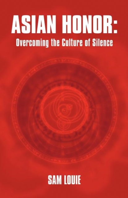 Asian Honor : Overcoming the Culture of Silence, Paperback / softback Book