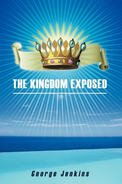 The Kingdom Exposed, Paperback / softback Book