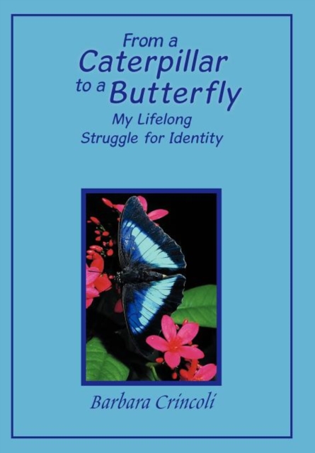 From a Caterpillar to a Butterfly : My Lifelong Struggle for Identity, Hardback Book