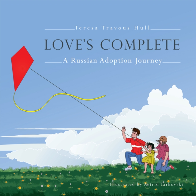 Love'S Complete : A Russian Adoption Journey, EPUB eBook