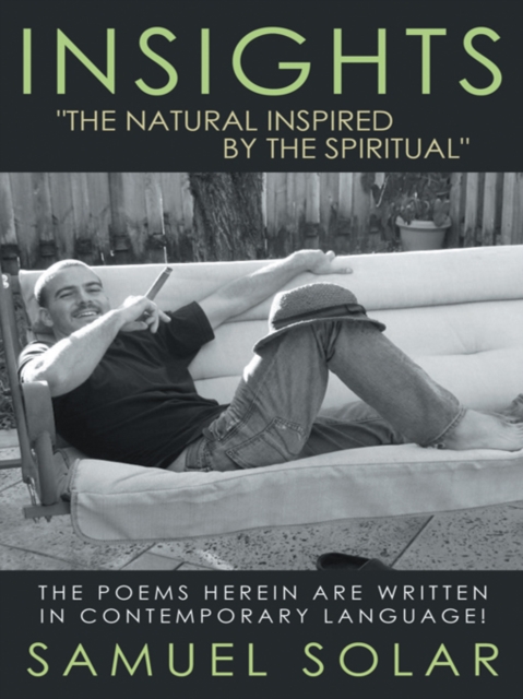 Insights "The Natural Inspired by the Spiritual" : The Poems Herein Are Written in Contemporary Language!, EPUB eBook