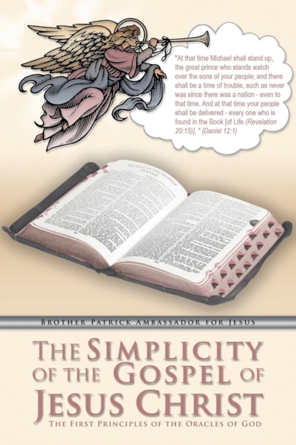 The Simplicity of the Gospel of Jesus Christ : The First Principles of the Oracles of God, Paperback / softback Book