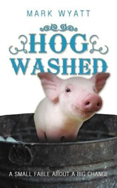 Hog Washed : A Small Fable About a Big Change, Paperback / softback Book