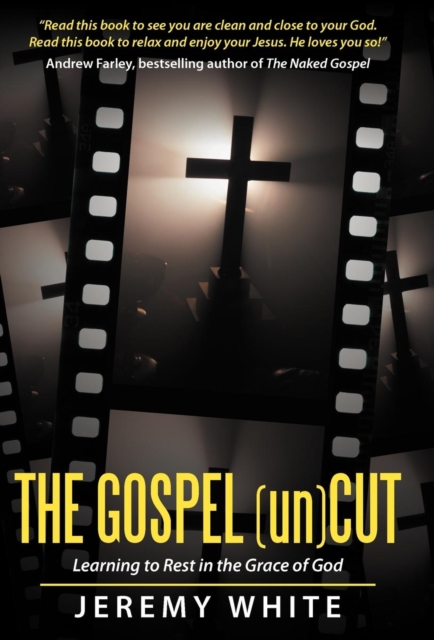 The Gospel Uncut : Learning to Rest in the Grace of God., Hardback Book