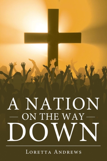 A Nation on the Way Down, Paperback / softback Book