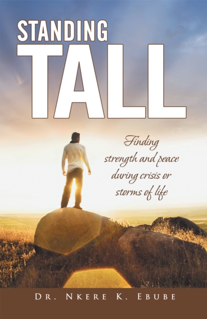 Standing Tall : Finding Strength and Peace During Crisis or Storms of Life, EPUB eBook