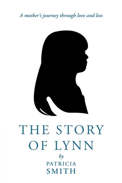 The Story of Lynn : A Mother's Journey Through Love and Loss, Paperback / softback Book