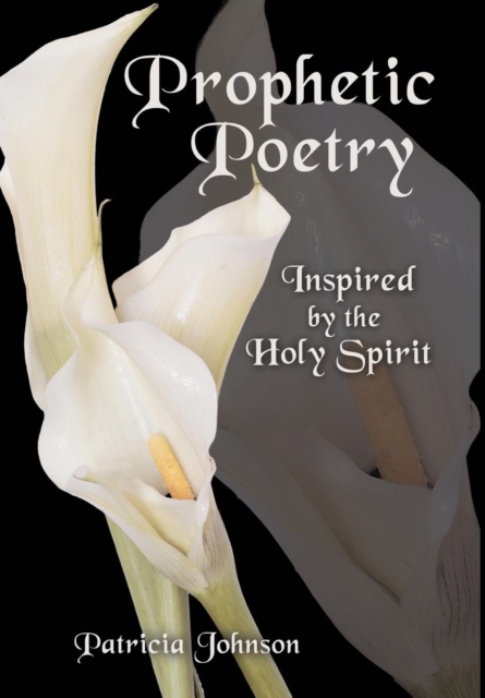 Prophetic Poetry : Inspired by the Holy Spirit, Hardback Book