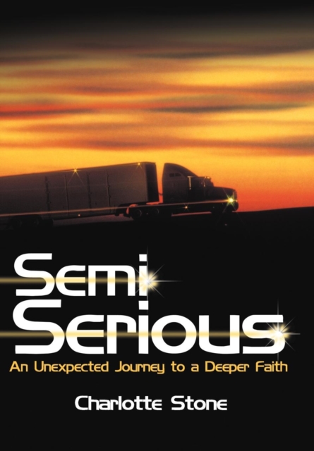 Semi Serious : An Unexpected Journey to a Deeper Faith, Hardback Book