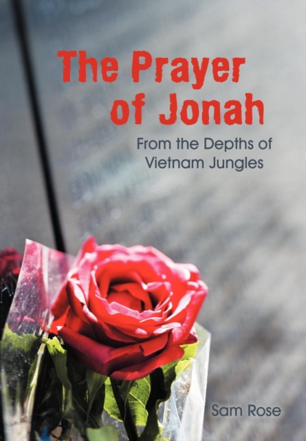 The Prayer of Jonah : From the Depths of Vietnam Jungles, Hardback Book