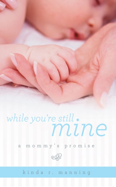 While You're Still Mine : A Mommy's Promise, EPUB eBook